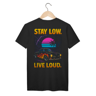 Stay Low. Live Loud