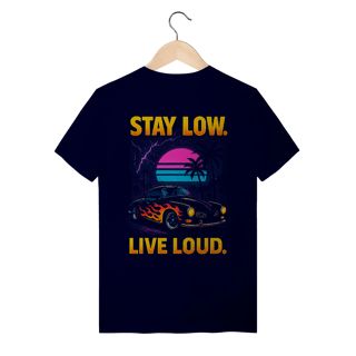 Nome do produtoStay Low. Live Loud