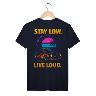 Nome do produtoStay Low. Live Loud