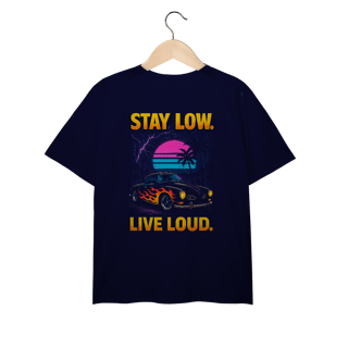 Nome do produtoStay Low. Live Loud
