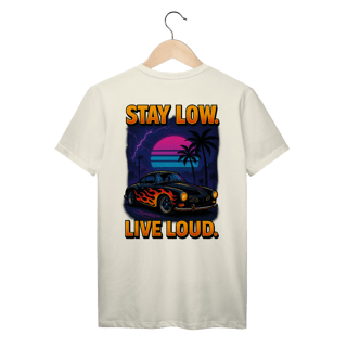 Nome do produtoStay Low. Live Loud