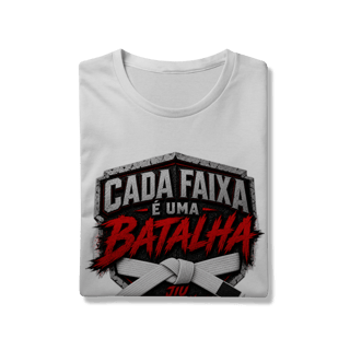 Nome do produto Camiseta Jiu Jitsu Algodão Cada Faixa é Uma Batalha Faixa Branca
