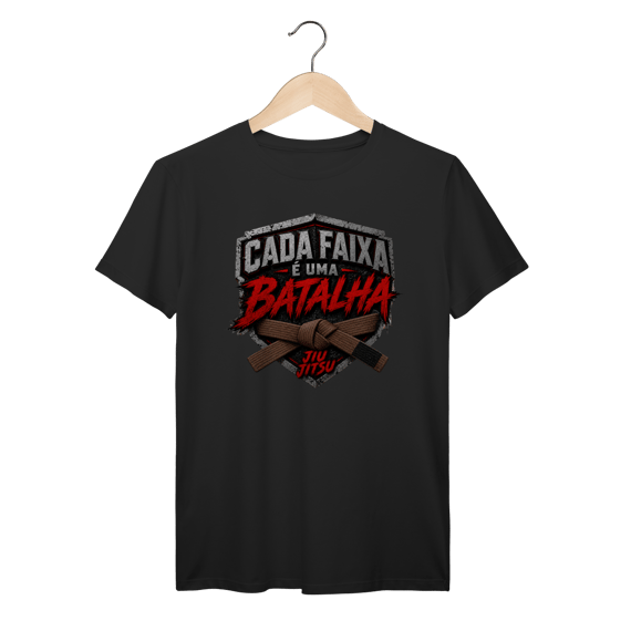 Camiseta Jiu Jitsu Algodão Cada Faixa é Uma Batalha Faixa Marrom