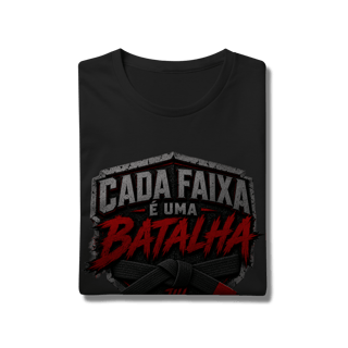 Nome do produto Camiseta Jiu Jitsu Algodão Cada Faixa é Uma Batalha Faixa Preta