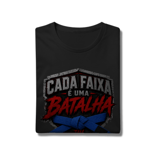 Nome do produto Camiseta Jiu Jitsu Algodão Cada Faixa é Uma Batalha Faixa Azul