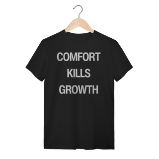 Camiseta Unissex - COMFORT KILLS GROWTH