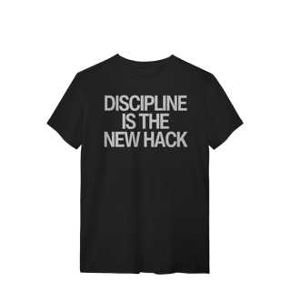 Camiseta Unissex - DISCIPLINE IS THE NEW HACK