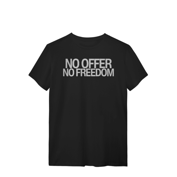 Camiseta Unissex - NO OFFER NO FREEDOM