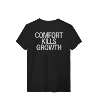 Camiseta - COMFORT KILLS GROWTH