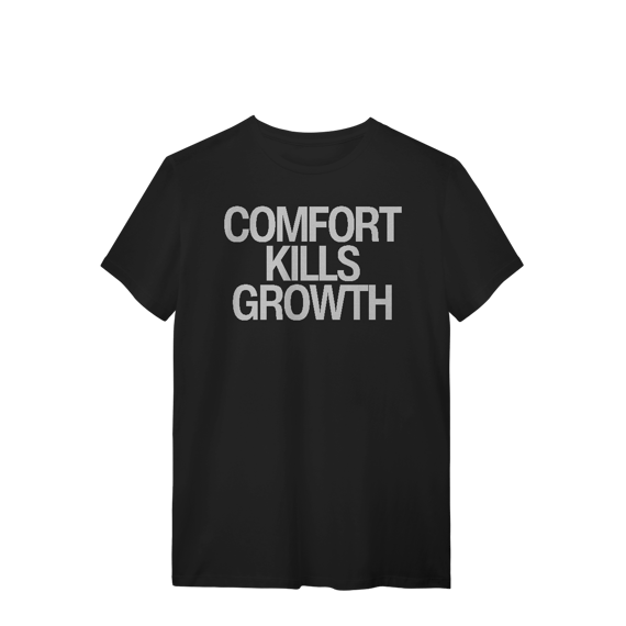 Camiseta - COMFORT KILLS GROWTH