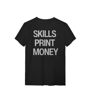 Camiseta - SKILLS PRINT MONEY