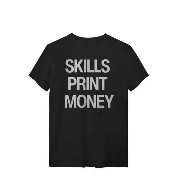 Camiseta - SKILLS PRINT MONEY