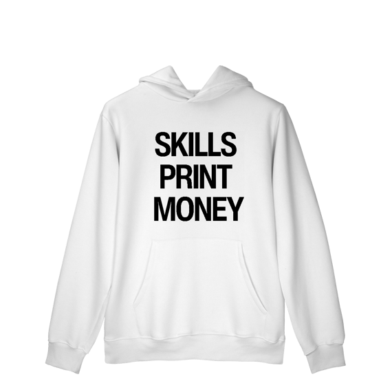 Moletom - SKILLS PRINT MONEY 