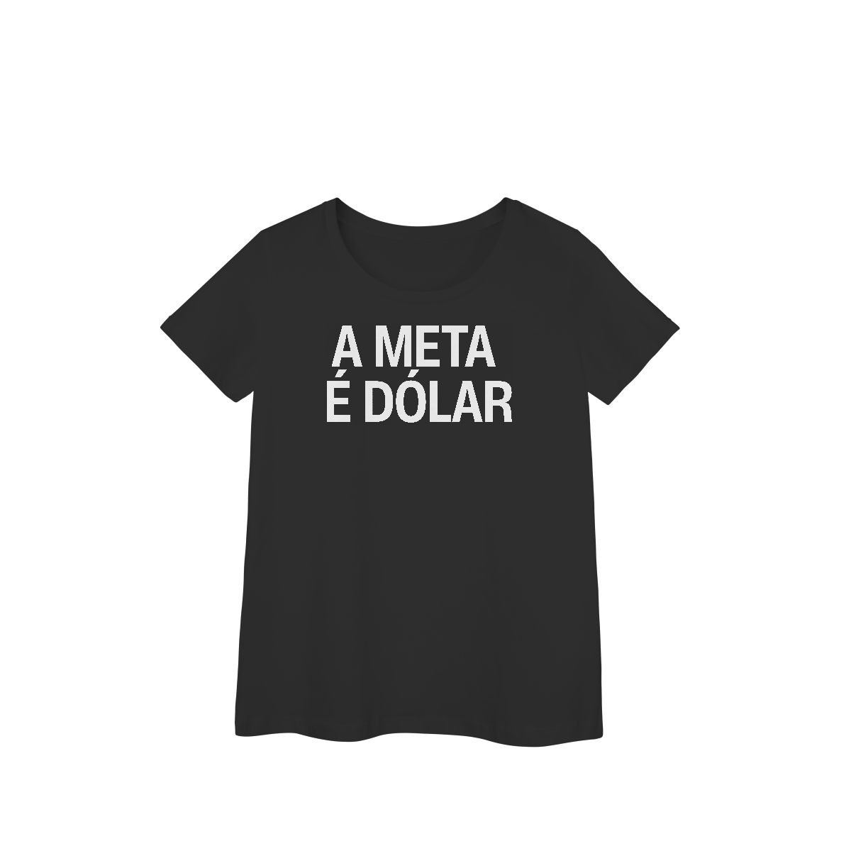 Nome do produto: Babylook - A META É DÓLAR