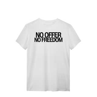 Nome do produto Camiseta Unissex - NO OFFER NO FREEDOM