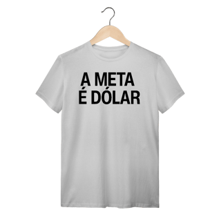 Nome do produto Camiseta Unissex - A META É DÓLAR 
