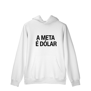 Nome do produto Moletom - A META É DÓLAR - Oficial 