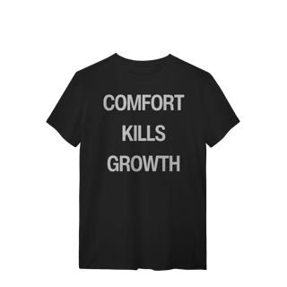 Nome do produto Camiseta Unissex - COMFORT KILLS GROWTH