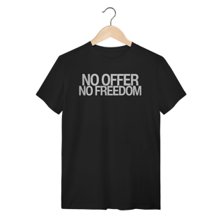 Nome do produto Camiseta Unissex - NO OFFER NO FREEDOM