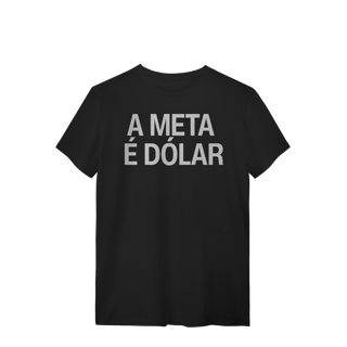 Nome do produto Camiseta Unissex - A META É DÓLAR 