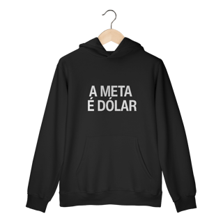 Nome do produto Moletom - A META É DÓLAR - Oficial 