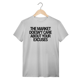 Nome do produto Camiseta Unissex - THE MARKET DOESN'T CARE ABOUT YOUR EXCUSES