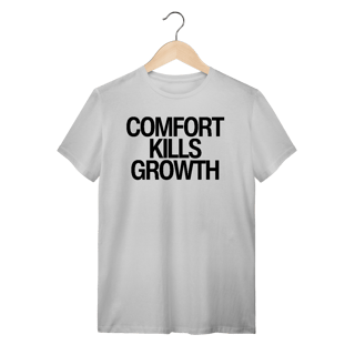 Nome do produto Camiseta - COMFORT KILLS GROWTH