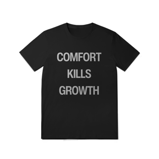 Nome do produto Camiseta Unissex - COMFORT KILLS GROWTH