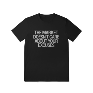 Nome do produto Camiseta Unissex - THE MARKET DOESN'T CARE ABOUT YOUR EXCUSES