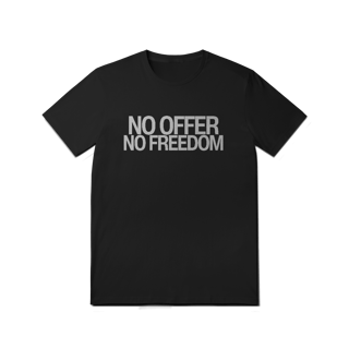 Nome do produto Camiseta Unissex - NO OFFER NO FREEDOM