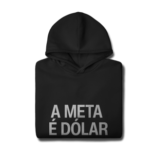 Nome do produto Moletom - A META É DÓLAR - Oficial 