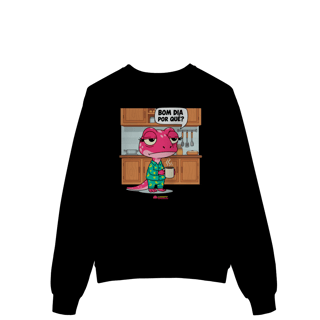 Nome do produto Moletom - Bom dia por quê?