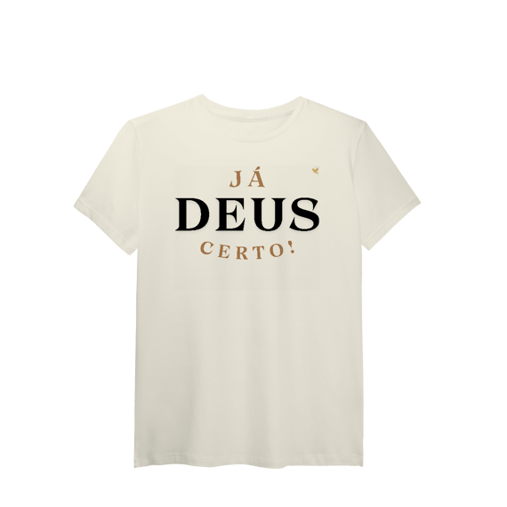 Já Deus Certo! - T-Shirt Pima