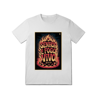 Nome do produto O Senhor é fogo vivo - T-Shirt Quality