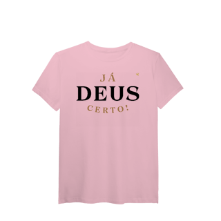 Nome do produto Já Deus Certo! - T-Shirt Pima