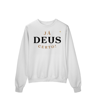 Nome do produto Já Deus Certo! - Moletom Prime Fechado