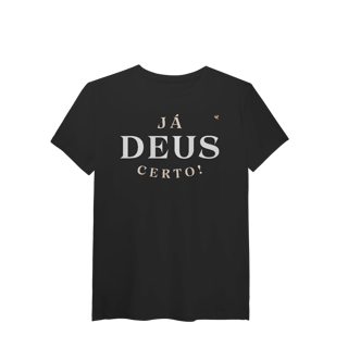 Nome do produto Já Deus Certo! - T-Shirt Pima