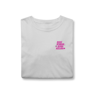 Camiseta Desce devagar… depois acelera
