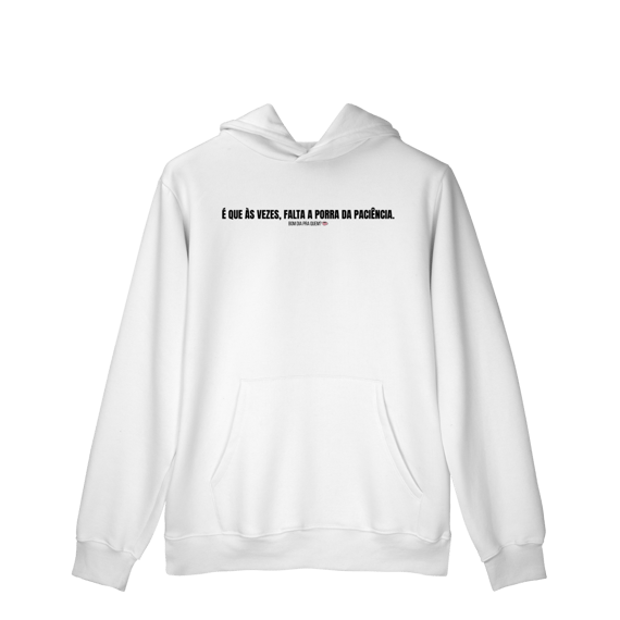 Moletom Prime Canguru | Falta a porra da paciência