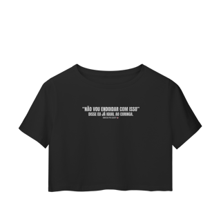 Nome do produto Cropped | Não vou endoidar com isso