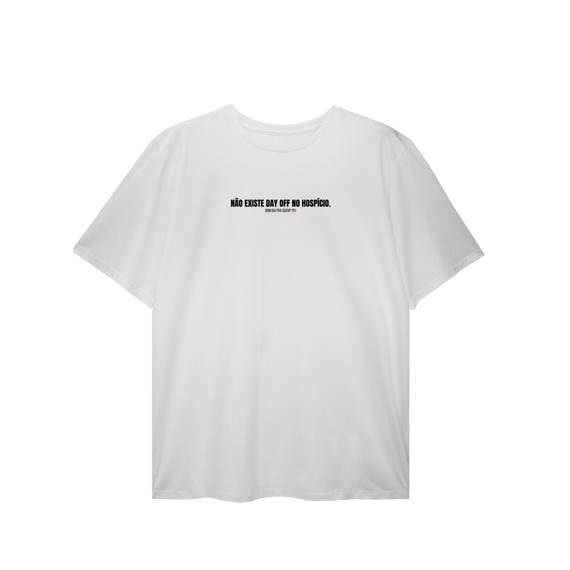 T-Shirt Plus Size | Não existe day off no hospício