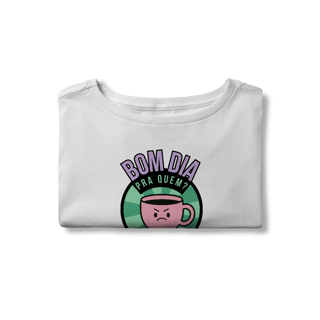 Nome do produto Cropped | Bom dia pra quem?