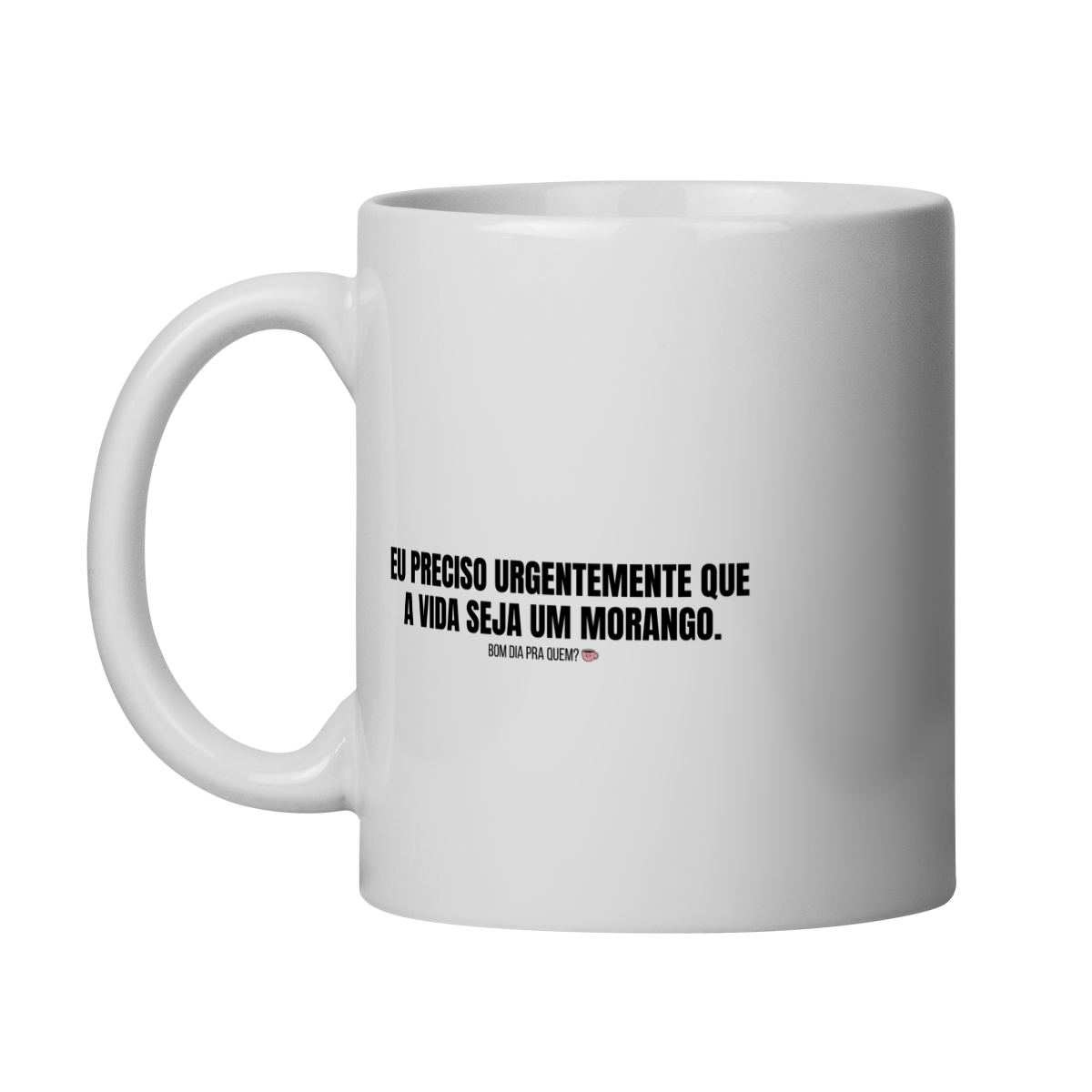 Nome do produto: Caneca | Eu preciso urgentemente que a vida seja um morango