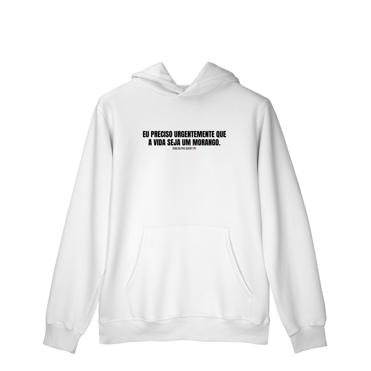 Nome do produto: Moletom Prime Canguru | Eu preciso urgentemente que a vida seja um morango