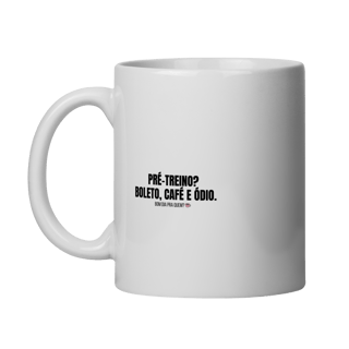 Caneca | Pré-treino? Boleto, café e ódio