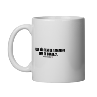 Nome do produto Caneca | O que não tem de tamanho, tem de brabeza