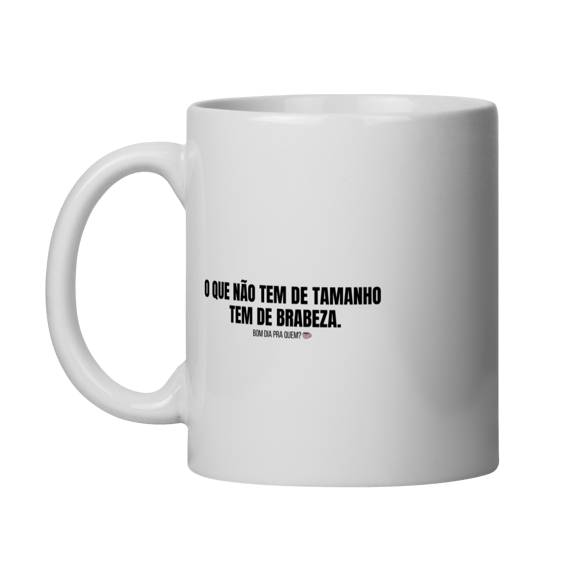 Caneca | O que não tem de tamanho, tem de brabeza