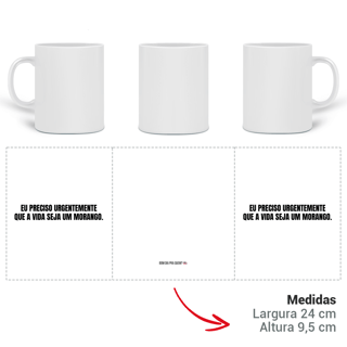 Nome do produto caneca || eu preciso urgentemente que a vida seja um morango