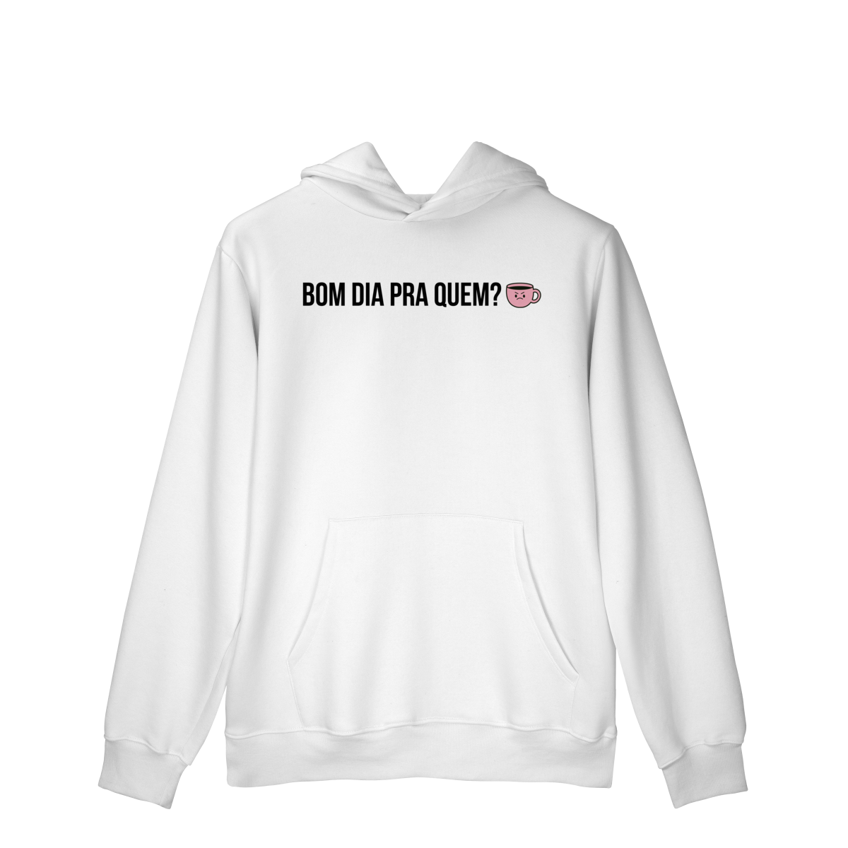 Nome do produto: moletom canguru || bom dia pra quem?