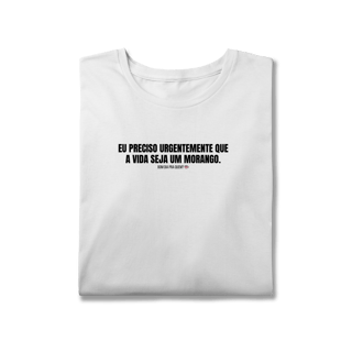 Nome do produto T-Shirt Plus Size | Eu preciso urgentemente que a vida seja um morango